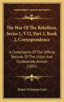 War of the Rebellion, Series 1, V32, Part 2, Book 2, Correspondence