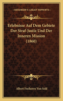 Erlebnisse Auf Dem Gebiete Der Straf-Justiz Und Der Inneren Mission (1860)