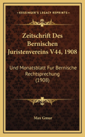 Zeitschrift Des Bernischen Juristenvereins V44, 1908