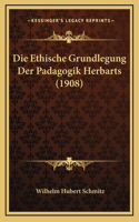 Ethische Grundlegung Der Padagogik Herbarts (1908)