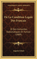 De La Condition Legale Des Francais: Et Des Immunites Diplomatiques En Tunisie (1889)