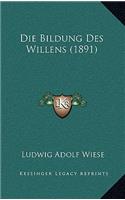 Die Bildung Des Willens (1891)