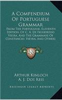 A Compendium Of Portuguese Grammar: From The Portuguese, Eleventh Edition, Of C. A. De Figueiredo Vieira, And The Grammars Of Constancio, Vieyra, And Others (1876)