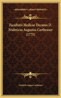 Facultatis Medicae Decanus D. Fridericus Augustus Cartheuser (1775)