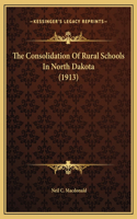 The Consolidation Of Rural Schools In North Dakota (1913)