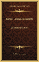 Famous Caves and Catacombs: Described and Illustrated