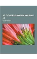 As Others Saw Him; A Retrospect, a Volume 54