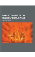Opportunities in the Newspaper Business: (English)