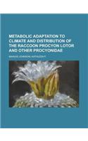 Metabolic Adaptation to Climate and Distribution of the Raccoon Procyon Lotor and Other Procyonidae