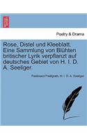 Rose, Distel Und Kleeblatt. Eine Sammlung Von Bluhten Britischer Lyrik Verpflanzt Auf Deutsches Gebiet Von H. I. D. A. Seeliger.