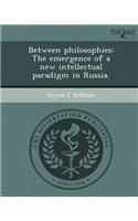 Between Philosophies: The Emergence of a New Intellectual Paradigm in Russia