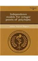 Independence Models for Integer Points of Polytopes