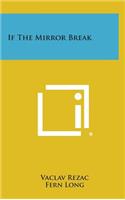 If the Mirror Break