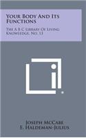 Your Body and Its Functions: The A B C Library of Living Knowledge, No. 13