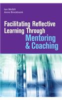 Facilitating Reflective Learning Through Mentoring & Coaching