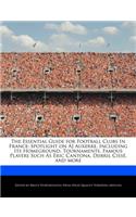 The Essential Guide for Football Clubs in France: Spotlight on Aj Auxerre, Including Its Homeground, Tournaments, Famous Players Such as Eric Cantona, Djibril Cissé, and More