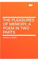 The Pleasures of Memory, a Poem in Two Parts