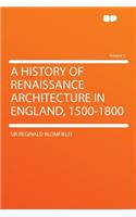 A History of Renaissance Architecture in England, 1500-1800 Volume 1