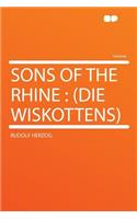 Sons of the Rhine: (Die Wiskottens): (Die Wiskottens)