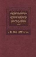 Colton's Traveler and Tourist's Guide-Book Through the United States of America and the Canadas; Containing the Routes and Distances on the Great Lines of Travel, by Railroads, Canals, Stageroads, and Steamboats; Together with Descriptions of the S