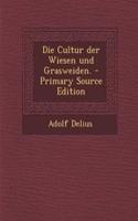 Die Cultur Der Wiesen Und Grasweiden. - Primary Source Edition