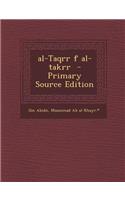 Al-Taqrr F Al-Takrr - Primary Source Edition