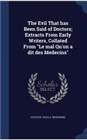 The Evil That has Been Said of Doctors; Extracts From Early Writers, Collated From Le mal Qu'on a dit des Medecins