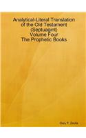 Analytical-Literal Translation of the Old Testament (Septuagint) - Volume Four - The Prophetic Books