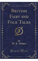 British Fairy and Folk Tales (Classic Reprint)
