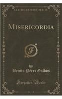 Misericordia (Classic Reprint)