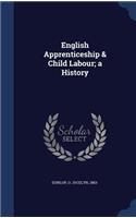 English Apprenticeship & Child Labour; a History