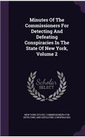 Minutes Of The Commissioners For Detecting And Defeating Conspiracies In The State Of New York, Volume 2