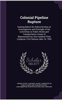 Colonial Pipeline Rupture: Hearing Before the Subcommittee on Investigations and Oversight of the Committee on Public Works and Transportation, House of Representatives, One H