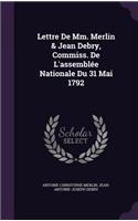 Lettre de MM. Merlin & Jean Debry, Commiss. de L'Assemblee Nationale Du 31 Mai 1792