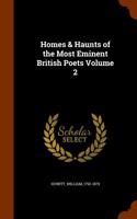 Homes & Haunts of the Most Eminent British Poets Volume 2