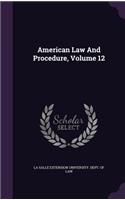 American Law And Procedure, Volume 12