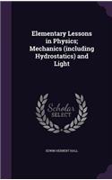 Elementary Lessons in Physics; Mechanics (Including Hydrostatics) and Light