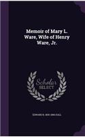 Memoir of Mary L. Ware, Wife of Henry Ware, Jr.