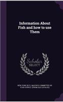 Information About Fish and how to use Them