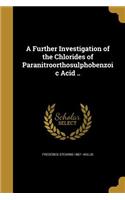 A Further Investigation of the Chlorides of Paranitroorthosulphobenzoic Acid ..