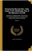 Sermons by the Late Rev. John Logan, F.R.S. Edinburgh, One of the Ministers of Leith