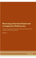 Reversing Inherited Patterned Lentiginosis: Deficiencies The Raw Vegan Plant-Based Detoxification & Regeneration Workbook for Healing Patients. Volume 4