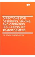 Directions for Designing, Making, and Operating High-Pressure Transformers