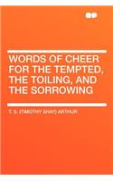 Words of Cheer for the Tempted, the Toiling, and the Sorrowing