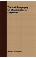 Autobiography Of Shakespeare A Fragment: (English)