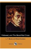 Followed, and the Blood-Red Cross (Dodo Press)