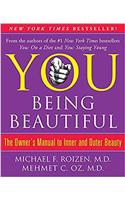 YOU: Being Beautiful: The Owners Manual to Inner and Outer Beauty