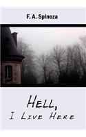 Hell, I Live Here