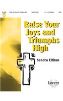 Raise Your Joys and Triumphs High