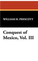 Conquest of Mexico, Vol. III